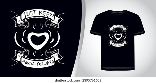 just keep moving forward motivational typography tshirt design graphic.