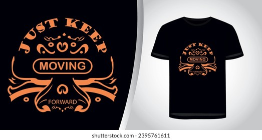 just keep moving forward motivational typography tshirt design graphic.