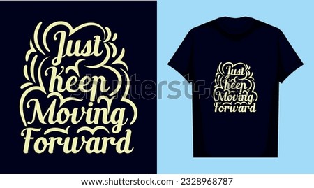 just keep moving forward motivational t shirt design