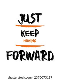 just keep moving forward T SHIRT DESIGN