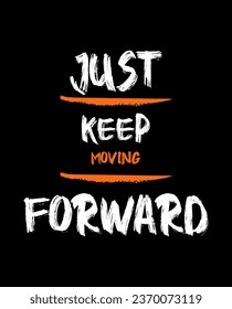 just keep moving forward T SHIRT DESIGN