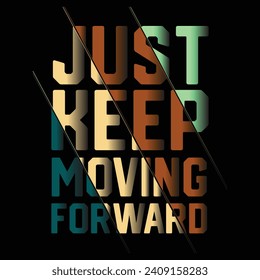 Just keep moving forward, trending motivational quotes, Streetwear T-shirt Designs Artwork Set, Graffiti Vector Collection for Apparel and Clothing Print..