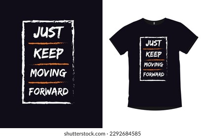 Just keep moving forward t-shirt design