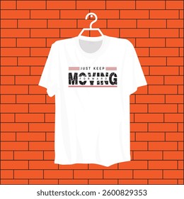 Just Keep Moving Forward t-shirt 
