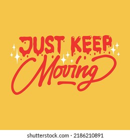 just keep moving.vector illustration.decorative inscription isolated on yellow background.hand drawn letters.modern typography design.lettering perfect for poster,banner,t shirt,web design,card,etc