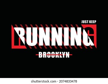 Just keep running, brooklyn, typography graphic design, for t-shirt prints, vector illustration