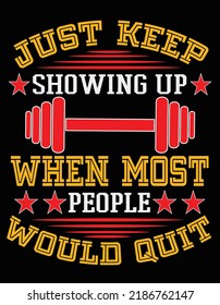 Just keep showing up when most people would quit