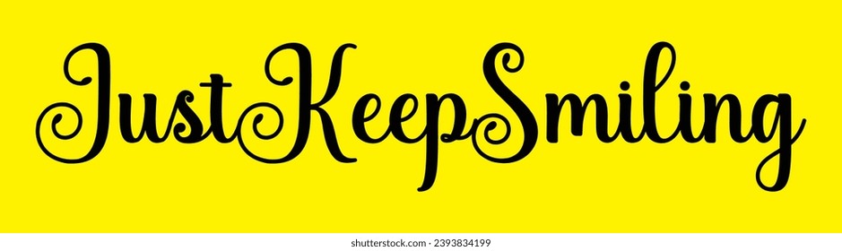 just keep smiling text on yellow background.