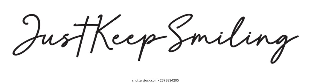 just keep smiling text on white background.