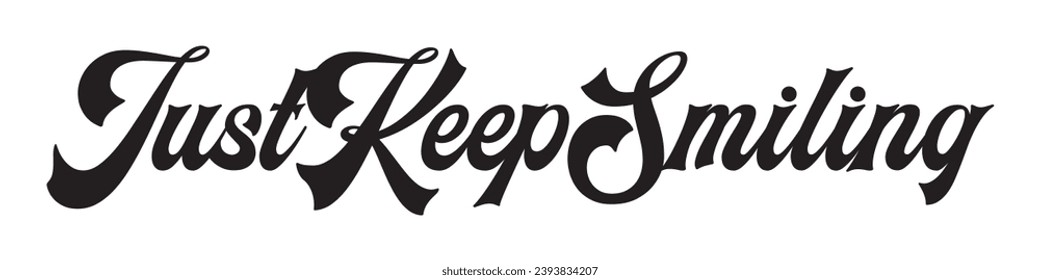 just keep smiling text on white background.