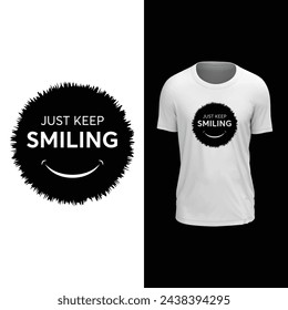 Just keep smiling tshirt design