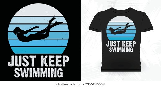 Just Keep Swimming Funny Swimmer Sport Retro Vintage Swimming T-Shirt Design