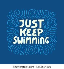 Just keep swimming hand drawn lettering.