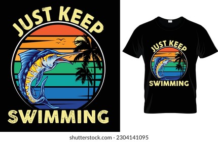 Just Keep Swimming T-Shirt Design