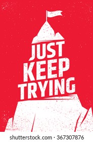 Just keep trying inspirational poster. Never give up vector typographic concept for print, gift cards, brochures, presentations.