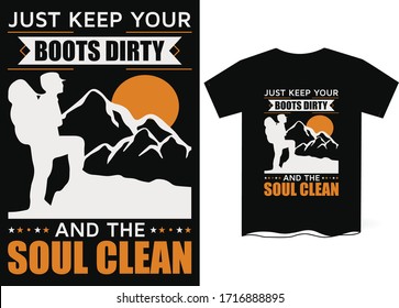Just keep your boots dirty and soul clean-Mountain hiking tee shirt graphics, vectors