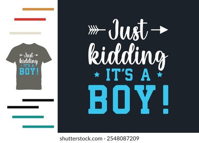 Just kidding it's a boy t shirt design