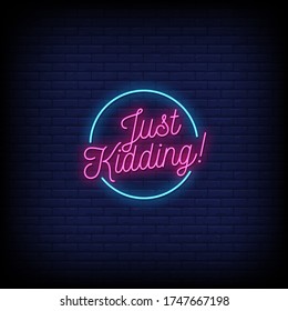 Just Kidding Neon Signs Style Text vector
