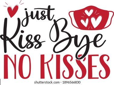 Just Kiss Bye no kisses
Can be used for various purposes, mug, such as bag, mask, t-shirt designs, sign making, card making, scrapbooking, vinyl decals, cut files