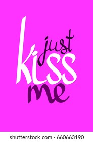 just kiss me, calligraphy lettering, word design template, vector illustration