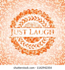 Just Laugh abstract orange mosaic emblem with background