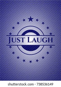 Just Laugh badge with denim texture