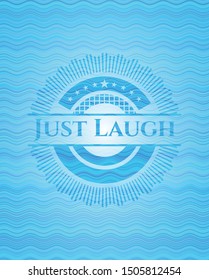 Just Laugh light blue water badge background. Vector Illustration. Detailed.