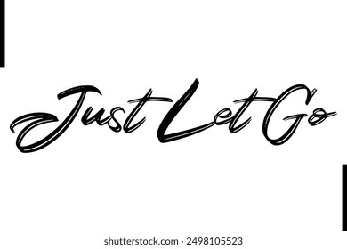 Just Let Go Stylish Typography Text Saying