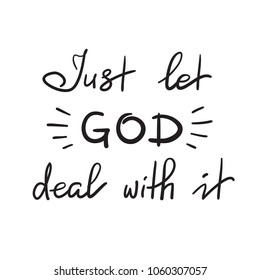 Just let God deal with it - motivational quote lettering, religious poster. Print for poster, prayer book, church leaflet, t-shirt, postcard, sticker. Simple cute vector
