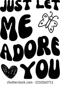 Just let me adore you vector file, Harry svg design