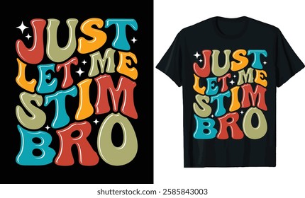  Just Let Me Stim Bro - Retro Design