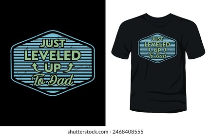Just leveled up to dad t-shirt template