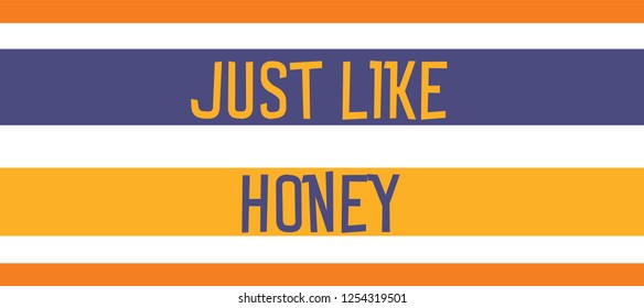 Just Like Honey t shirt graphics, tee print design, vector, slogan.