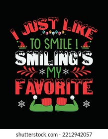 I Just Like To Smile Smiling's My Favorite Christmas T-shirt Design