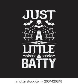 Just a little batty - halloween day design and quotes vector.