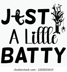 Just a little batty  Happy Halloween shirt print template, Pumpkin Fall Witches Halloween Costume shirt design