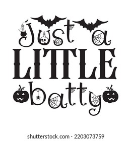 Just a little batty  Happy Halloween shirt print template, Pumpkin Fall Witches Halloween Costume shirt design