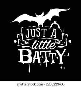 Just Little batty, Happy Halloween Shirt Print Template, Witch Bat Cat Scary House Dark Green Riper Boo Squad Grave Pumpkin Skeleton Spooky Trick Or Treat