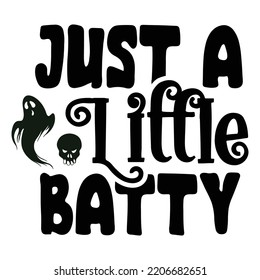 Just a little batty Happy Halloween shirt print template, Pumpkin Fall Witches Halloween Costume shirt design