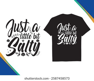 Just a Little Bit Salty - Decorative with Ornament Funny Quotes Typography Summer Beach Party Black t-shirt Design Holiday concept art, Silhouette eps10