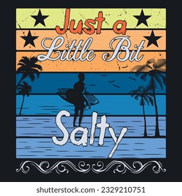 Just a little bit salty, summer t-shirt, sweet summer, vacation mood t-shirt design, beach time