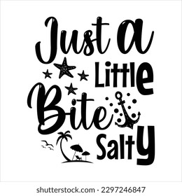 just a little bite salty summer t-shirt design - Vector graphic, typographic poster, vintage, label, badge, logo, icon or t-shirt