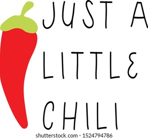 Just a little chili red pepper hot fun cute phrase graphic