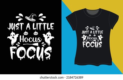 Just a little hocus focus, it's a halloween svg t-shirt design. Perfect for print items and bags, posters, cards, vector illustration. 
Isolated on black background