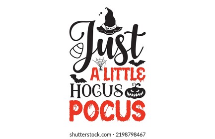 Just A Little Hocus Pocus - Halloween T shirt Design, Hand drawn vintage illustration with hand-lettering and decoration elements, Cut Files for Cricut Svg, Digital Download