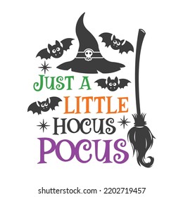 Just a little hocus pocus Halloween slogan inscription. Vector baby quotes. Illustration for Halloween for prints on t-shirts and bags, posters, cards. Isolated on white background.