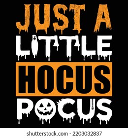 Just a little Hocus Pocus  Happy Halloween shirt print template, Pumpkin Fall Witches Halloween Costume shirt design