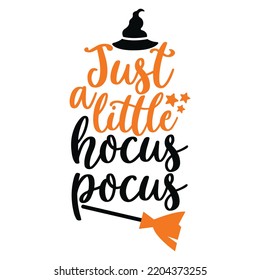 Just A Little Hocus Pocus, Happy Halloween Shirt Print Template, Witch Bat Cat Scary House Dark Green Riper Boo Squad Grave Pumpkin Skeleton Spooky Trick Or Treat