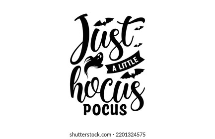 Just a little hocus pocus  -   Lettering design for greeting banners, Mouse Pads, Prints, Cards and Posters, Mugs, Notebooks, Floor Pillows and T-shirt prints design.