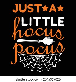 Just a little hocus pocus Shirt. Witch shirt broom and Spider net vector.